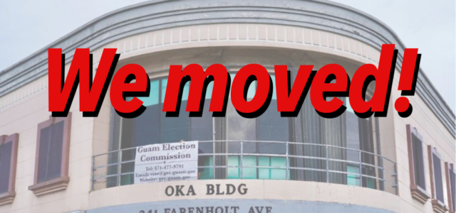 The Guam Election Commission is now located on the second floor of the Oka Building on Farenholt Avenue in Tamuning. New Address: 241 Farenholt Avenue, Suite 202, Tamuning, Guam 96913